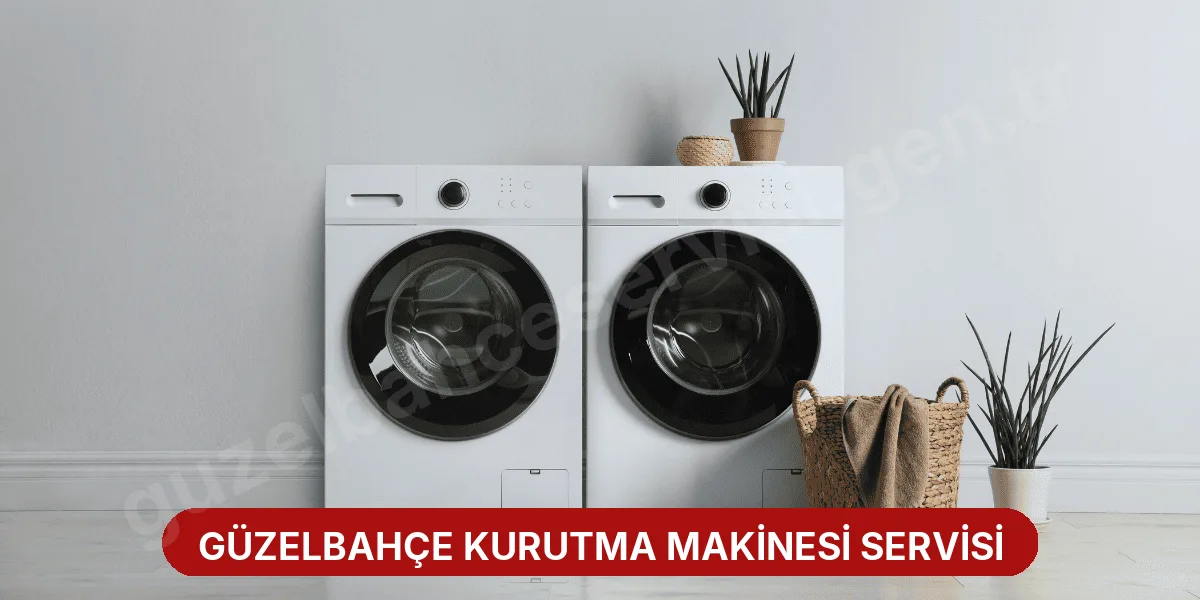 Güzelbahçe Kurutma Makinesi Servisi